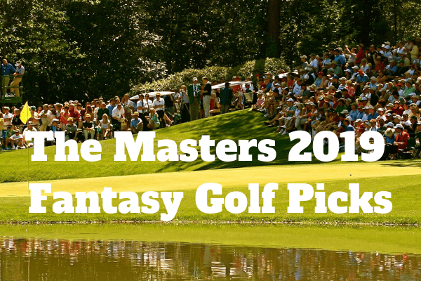 2019 Masters Fantasy Golf Preview, Picks, Sleepers, Draftkings Strategy