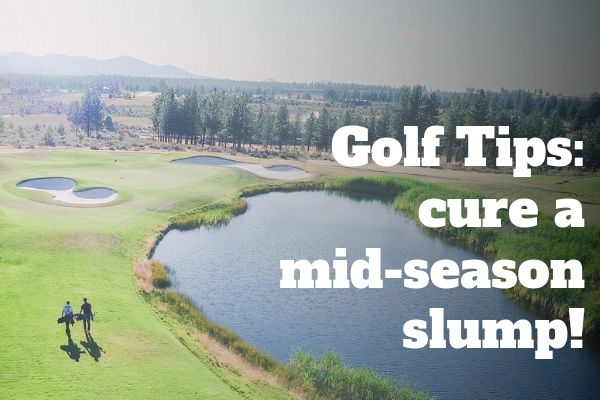 Golf Tips: How to cure those mid-season woes.