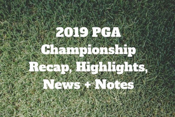 Did the Crowds at the PGA Championship Cross a Line? 2019 PGA Championship Recap, News, and Highlights.